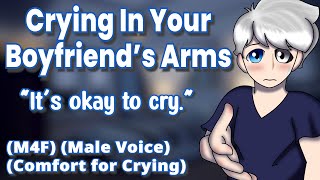 Crying In Your Boyfriends Arms M4F Boyfriend Comforts You Crying Comfort Male Voice [upl. by Leboff921]