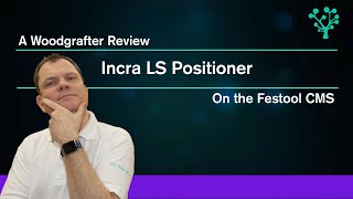 Incra LS Positioner on the Festool CMS  part 4 of 4 [upl. by Melisande906]