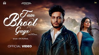 Tum Bhool GayeOfficial Video  Oye Kunaal  New Hindi Songs 2024  Latest Hindi Songs 2024 [upl. by Evslin]