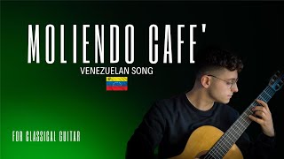 MOLIENDO CAFE  VENEZUELAN SONG ARR NORIYASU TAKEUCHI For Classical Guitar [upl. by Terrie637]