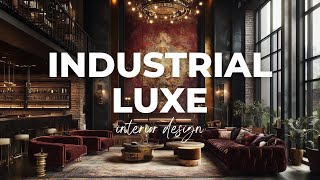 Industrial Luxe Interior Design Infusing Opulent into Urban Spaces [upl. by Ynehteb405]