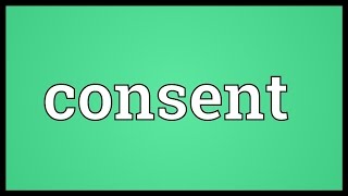 Consent Meaning [upl. by Georgena]