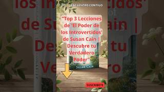 🚨Top 3 Lecciones de El Poder de los Introvertidos de Susan Cain  Descubre tu Verdadero Poder🚨 [upl. by Freda135]