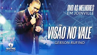 Gerson Rufino  Visão no Vale DVD As melhores em Joinville [upl. by Jimmie880]