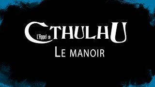 JDR  LAppel de Cthulhu  Le Manoir  épisode 2 [upl. by Mylander]