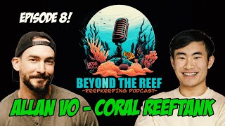 Episode 08 Coral Reeftank Allan Vo [upl. by Bellis]