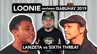 LOONIE  BREAK IT DOWN Rap Battle Review E59  ISABUHAY 2019 LANZETA vs SIXTH THREAT [upl. by Llertnauq716]