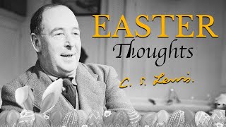 CS Lewis Thoughts On Easter [upl. by Inafit235]