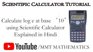 Calculate log e at base 10 using Scientific Calculator  Hindi [upl. by Rednasela]