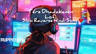 Tere Dhadakanen Slow Reverse Hindi Song ❤️ [upl. by Egrog]