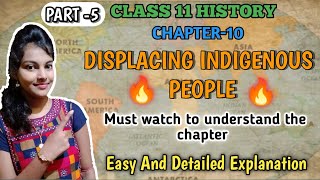 Displacing indigenous people class 11 history  chapter 10  easy explanation  part 5 [upl. by Stieglitz]