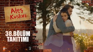 Ateş Kuşları 38Bölüm Tanıtımı 🔥🕊 [upl. by Ivana]