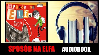 AUDIOBOOK Sposób na Elfa  M Pałasz Lektura Szkolna  Słuchaj online i pobierz MP3 🎧 [upl. by Yelhak]