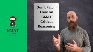 Dont Fall in Love on GMAT Critical Reasoning [upl. by Haerdna555]