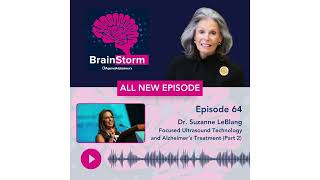 Ep 64 Dr Suzanne LeBlang – Focused Ultrasound Technology and Alzheimer’s Treatment part 2 [upl. by Tamarah]