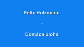 Felix Holzmann  Domácí úkol [upl. by Oler600]