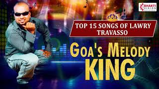 Top 15 Lawry Travasso Konkani Songs  Superhit Konkani Songs  Goas Melody King [upl. by Casilde667]