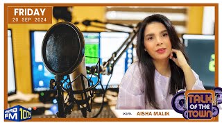 Talk of the Town  RJ Aisha Malik  20 September 2024 [upl. by Mullins]