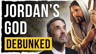 Jordan Peterson’s God  Debunked Jordan Petersons Religion Refuted [upl. by Dryfoos932]