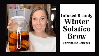 Christmas Infused Brandy  Winter Solstice Brew [upl. by Icrad]