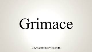 How To Pronounce Grimace [upl. by Shutz]