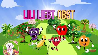 Obst lernen mit Lili – Ein lustiges Kinderlied [upl. by Elyk364]