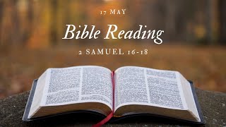 Bible Reading 17 May  2 Samuel 16  18 [upl. by Theola]