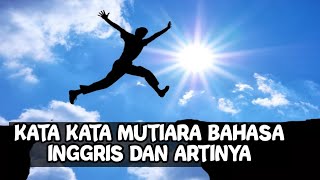 Kata Kata Mutiara Bahasa Inggris Beserta Artinya [upl. by Itin605]