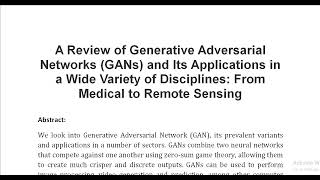 A Review of Generative Adversarial Networks GANs and Its Applications in a Wide Variety of Disciplin [upl. by Oinegue]