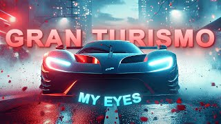 4K Gran Turismo「EDIT」MY EYES [upl. by Fredrick873]