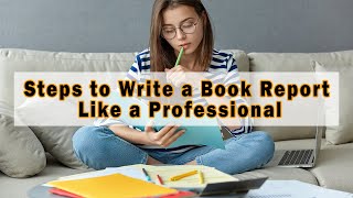 Steps to Write a Book Report Like a Professional [upl. by Aspasia]