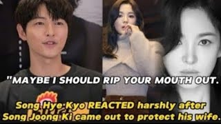 MAYBE I SHOULD RIP YOUR MOUTH OUTquot Song Hye Kyo Reacted Harshly after Song Joong Ki did this😲 [upl. by Sivaj]