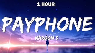 Maroon 5  Payphone Lyrics 🎵 1 Hour🎵 [upl. by Aved440]