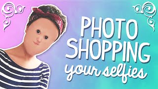 Photoshopping Your Selfies ♡ [upl. by Legge]