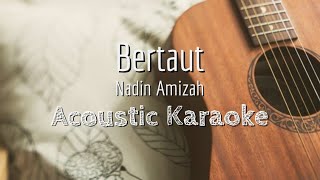 Bertaut  Nadin Amizah  Acoustic Karaoke [upl. by Kenwood548]