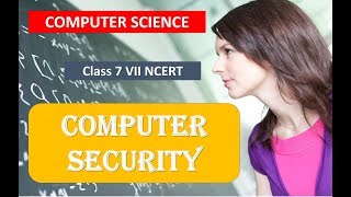 Computer Security CLASS 7 VII CS NCERT CBSE [upl. by Kirimia258]