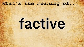 Factive Meaning  Definition of Factive [upl. by Julianna738]