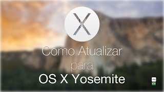 Como Atualizar para OS X Yosemite • oBigcombr [upl. by Paynter]