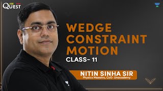 Wedge Constraint Motion  Class 11 Physics  Newtons Laws of Motion  Nitin Sinha Sir [upl. by Matrona]