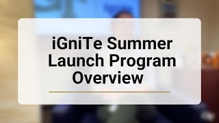 iGniTe Summer Launch Program  Summer Program Overviews [upl. by Adnerol229]