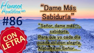 Himnos Apostólicos 86  Dame más sabiduría  LETRA ¡Señor manifiesta tu poder [upl. by Guy]