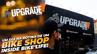 UM DIA NA ROTINA DE UM BIKE SHOP INSIDE BIKE LIFE  UPGRADE BIKES [upl. by Santoro]