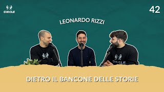 Ep42  Dietro il bancone delle storie con Leonardo Rizzi  CIRCLE Podcast [upl. by Gader821]