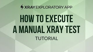 How to execute a manual test in Xray Exploratory App [upl. by Garbers]