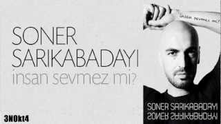 Soner Sarıkabadayı  İnsan Sevmez Mi Yeni 2018 HD [upl. by Nytsyrk]