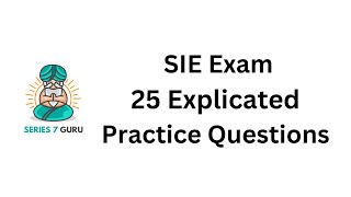 25 Explicated SIE Exam Practice Questions [upl. by Rumilly889]