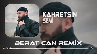 Semi  Yıkıla Yıkıla Kahretsin Berat Can Remix [upl. by Neerahs991]