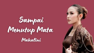 Sampai Menutup Mata  Mahalini Lirik Lagu [upl. by Vaclava]