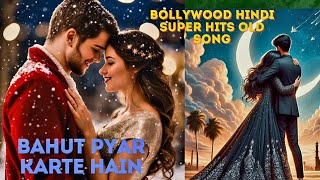 Bahut pyar karte hainbollywood Hindi Super hits old song 🇬🇧 [upl. by Aihsitan]