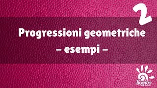 Progressioni geometriche  esempi di base 2 [upl. by Ydnic685]